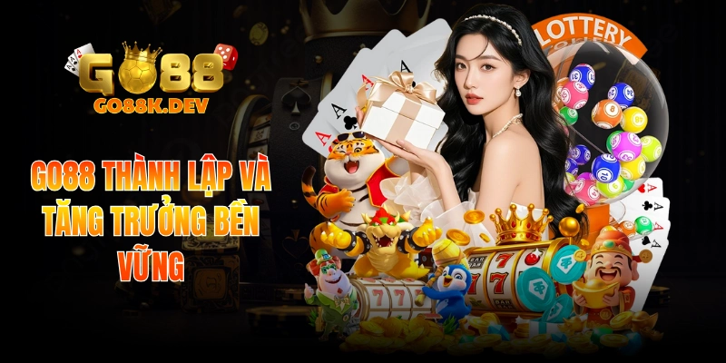 Go88 thành lập và tăng trưởng bền vững