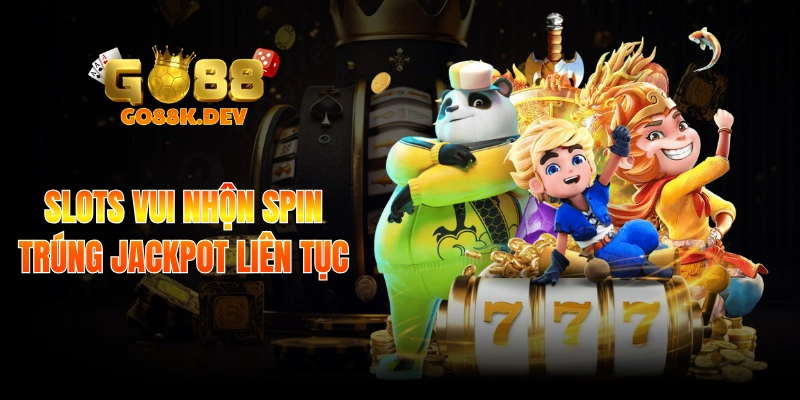 Slots vui nhộn spin trúng jackpot liên tục